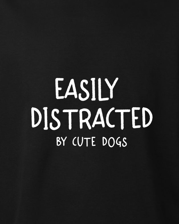 Easily Distracted By Cute Dogs