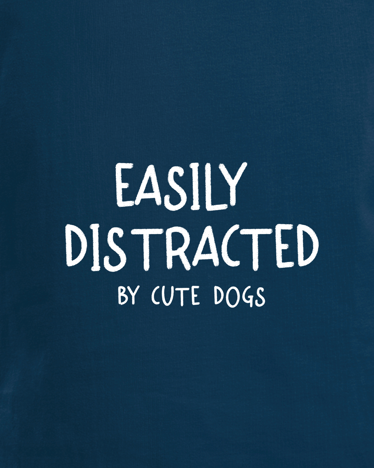 Easily Distracted By Cute Dogs