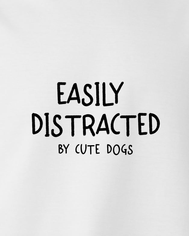 Easily Distracted By Cute Dogs