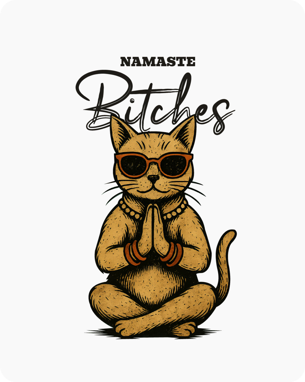 Namaste Bitches